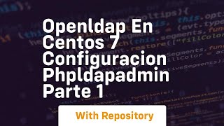 Openldap en centos 7 configuracion phpldapadmin parte 1 [upl. by Teagan]