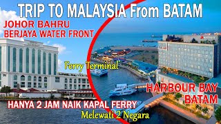 PERJALANAN KE MALAYSIA DARI BATAM HARBOUR BAY  BERJAYA WATERFRONT JOHOR FERRY TERMINAL  Travelling [upl. by Macfadyn]