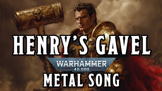 Henrys Gavel  A Warhammer 40k Inspired Song warhammer [upl. by Carce147]