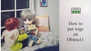 DOLL TUTORIAL 1 Đội wig cho Obitsu11 [upl. by Sinned]