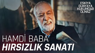 Hamdi Baba ve hırsızlık sanatı  Eşkıya Dünyaya Hükümdar Olmaz [upl. by Gollin]