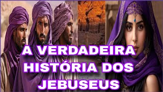 A ORIGEM DOS JEBUSEUS A TRIBO CANANEIA QUE HABITAVA JERUSALÉM ANTES DOS ISRAELITAS [upl. by Eryn806]