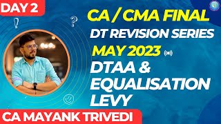 Day 217 DTAA amp Equalisation Levy DT Conceptual Revision May 2023 CA Mayank International Taxation [upl. by Anairol]