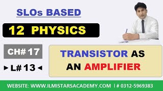 Transistor as an Amplifier Class 12 Physics Chapter 17 [upl. by Akselav]