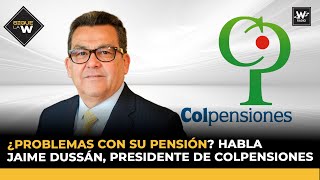 ¿Problemas con su pensión Habla Jaime Dussán presidente de Colpensiones  Sigue La W  W Radio [upl. by Acinom]