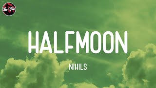 NIHILS  Halfmoon Lyrics [upl. by Madaih]