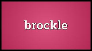 Brockle Meaning [upl. by Ahaelam]