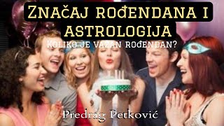 PREDRAG PETKOVIĆ VAŽNOST PROSLAVE ROĐENDANA I ASTROLOGIJA 🎂🍷 [upl. by Nosiram]