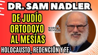 De Judío Ortodoxo a Creyente Mesiánico La Historia Inspiradora del Dr Sam Nadler [upl. by Studley]