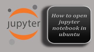 How To Open Jupyter Notebook In Ubuntu [upl. by Nerhtak]