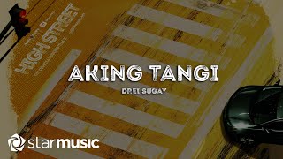 Drei Sugay  Aking Tangi Lyrics  High Street OST [upl. by Nuy]