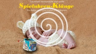 SpieluhrenKlänge für Babys zum Einschlafen und Träumen von Gerhard Walram RELAXLOUNGETV [upl. by Morty]