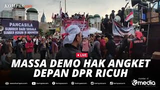 🔴LIVE  Kondisi Terkini Kericuhan Massa Demo Hak Angket di DPR [upl. by Nohsid]