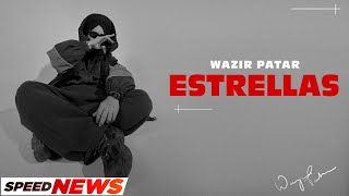 Estrellas News  Wazir Patar  Latest Punjabi Songs 2024  New Punjabi Songs 2024  Speed Records [upl. by Demaggio]