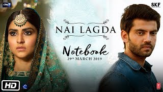 Nai Lagda Video Song  Notebook  Zaheer Iqbal amp Pranutan Bahl  Vishal Mishra Asees Kaur [upl. by Ehrsam501]