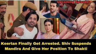 Force Of Attraction  Shiv Suspends Mandira And Give Her Position To Shakti Keertan Gets Arrested [upl. by Surtimed]