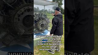 WWII Veteran Dennis Boldt examines an engine recovered from a C47 that crashed on DDay ww2history [upl. by Caputto]