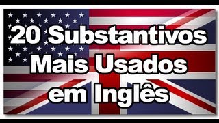 Os 20 Substantivos mais comuns em Inglês [upl. by Cara]