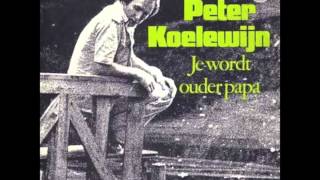 Peter Koelewijn  Je Wordt Ouder Papa [upl. by Deny]