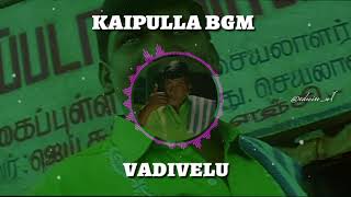 kaipulla bgm  vadivelu comedy bgm [upl. by Bronwyn]