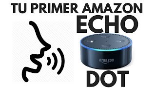 Configurando tu primer Amazon Echo Dot [upl. by Turk]