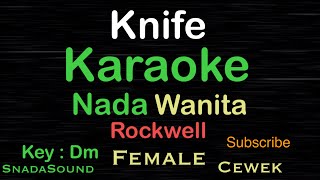 Knife  RockwellKaraoke nada WanitaFemalePerempuanCewekUcokkuYasir [upl. by Leandre]