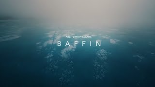 Arcteryx Presents Baffin [upl. by Lhary491]