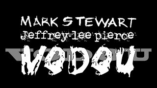 The Jeffrey Lee Pierce Sessions Project Mark Stewart Vodou Official Video [upl. by Assilim941]