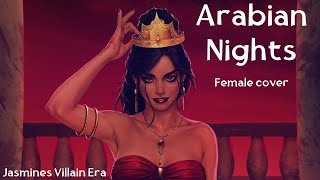 ARABIAN NIGHTS  Female Cover  JASMINE’S VILLAIN SONG  Aladdin [upl. by Ytirahs203]