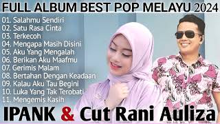 CUT RANI AULIZA amp IPANK LAGU TERBARU FULL ALBUM PILIHAN LAGU POP MELAYU 2024 [upl. by Elda184]