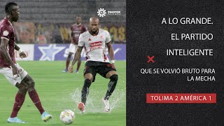 TOLIMA 2 AMÉRICA 1 A LO GRANDE EL PARTIDO INTELIGENTE QUE SE VOLVIÓ BRUTO PARA LA MECHA [upl. by Materse]