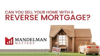 FAQ  Can you sell your home with a reverse mortgage [upl. by Darnoc445]