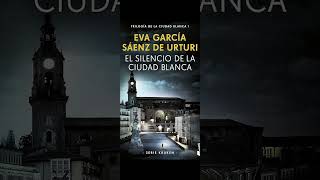 El silencio de la ciudad blanca Trilogia de la Ciudad Blanca Door Eva García Saénz de Urturi i P1 [upl. by Atikir]