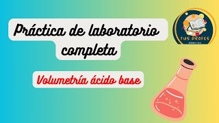 Análisis volumétrico práctica de laboratorio completa volumetría de neutralización ácido  base [upl. by Durwood]