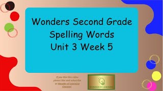 Wonders 2nd Grade Spelling Words Unit 3 Week 5 [upl. by Collen]