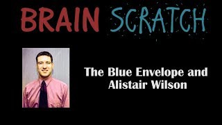 BrainScratch The Blue Envelope and Alistair Wilson [upl. by Lilah]