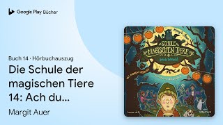 „Die Schule der magischen Tiere 14 Ach du…“ von Margit Auer · Hörbuchauszug [upl. by Cassey]