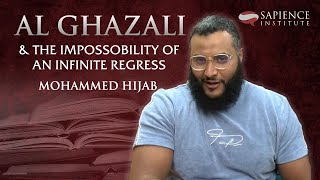 Al Ghazali and the Impossibility of an Infinite Regress  Mohammed Hijab [upl. by Oiramd]