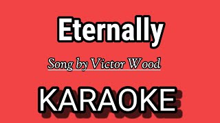 Eternally KARAOKE  Song by Victor Wood [upl. by Shute]