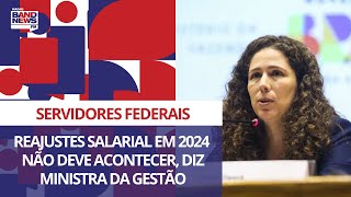 Servidores federais não terão reajuste em 2024 diz ministra da Gestão [upl. by Eyaj]