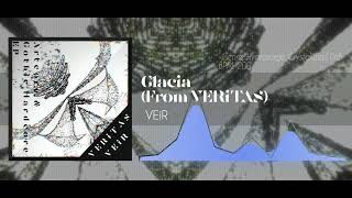 【Artcore】 VEiR  Glacia 「From VERiTAS」 [upl. by Brine]