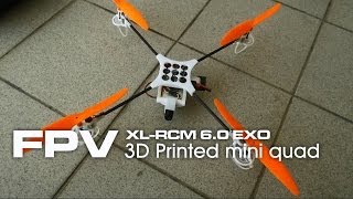 3D printed mini fpv quad copter drone  XLRCM 60 EXO [upl. by Haldes]