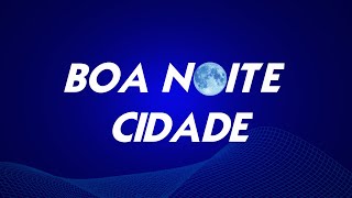 Boa Noite Cidade 03092024 [upl. by Vasileior112]