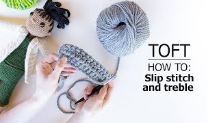 How to Slip Stitch sl and Treble tr htr dtr  TOFT Crochet Lesson [upl. by Eugenio]