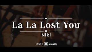 La La Lost You – NIKI KARAOKE AKUSTIK [upl. by Pavyer]