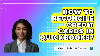 How To Reconcile Credit Cards In QuickBooks  CreditGuide360com [upl. by Iron]