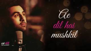 Ae Dil Hai Mushkil I Official Lyric Video [upl. by Chaffee]