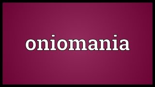 Oniomania Meaning [upl. by Suellen232]