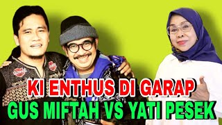 Ki Enthus Di Garap Gus Miftah Vs Bu Yati wayang plus ngaji [upl. by Weihs797]