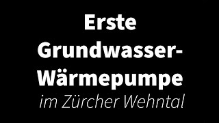 Erste GrundwasserWärmepumpe im Zürcher Wehntal [upl. by Htebazle]